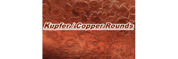 Kupfer Rounds Copper Rounds